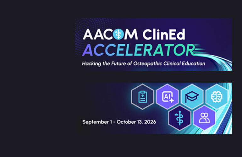 AACOM ClinEd Accelerator - Hacking the Future of Osteopathic Clinical Education. Sept. 1-13, 2026