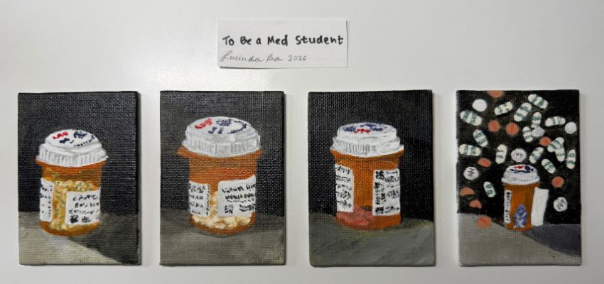 Four small paintings titled “To Be a Med Student” depict prescription bottles and medications.