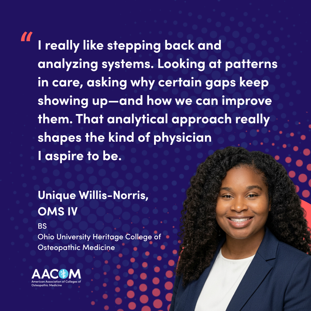 Unique Willis-Norris, BS OMS IV quote on her interest in research and medicine as analytical