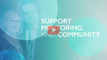 Support, mentoring and community